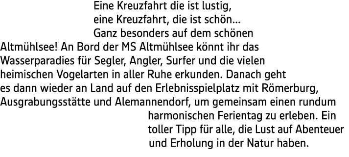 Eine Kreuzfahrt die ist lustig, eine Kreuzfahrt, die ist sch n... Ganz besonders auf dem sch nen Altm hlsee! An Bord ...