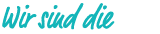 Wir sind die