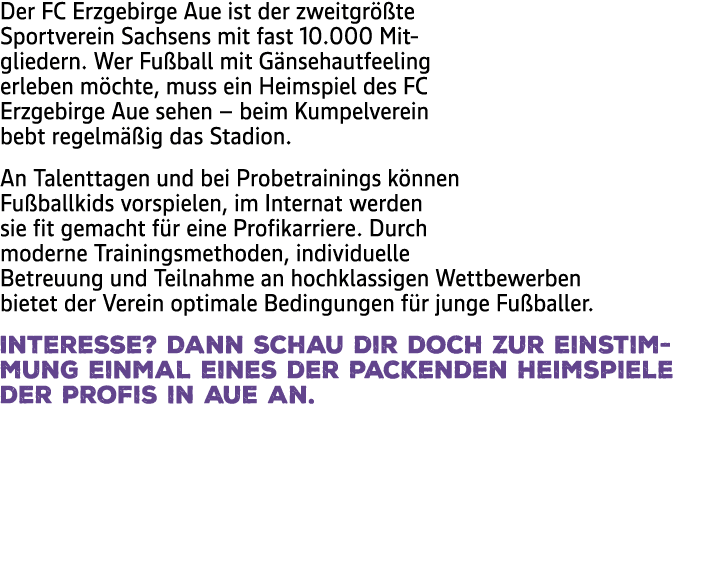 Der FC Erzgebirge Aue ist der zweitgr te Sportverein Sachsens mit fast 10.000 Mitgliedern. Wer Fu ball mit G nsehaut...