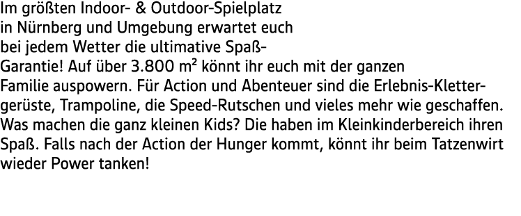 Im gr ten Indoor & Outdoor Spielplatz in N rnberg und Umgebung erwartet euch bei jedem Wetter die ultimative Spa  Ga...